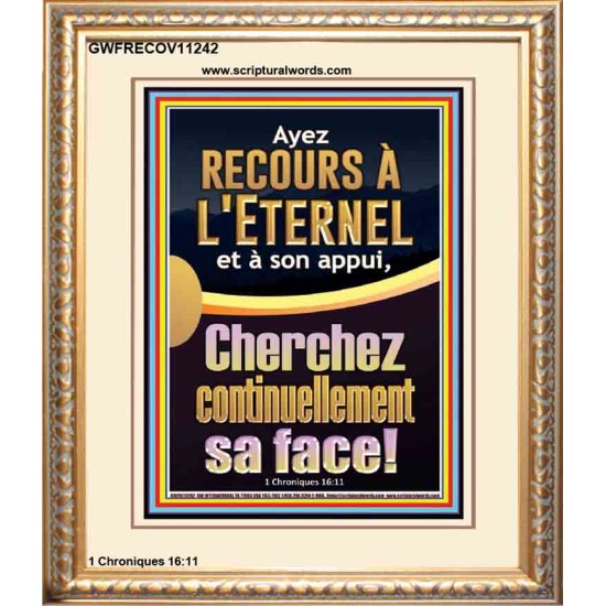 Ayez recours à l'Eternel et à son appui, Cherchez continuellement sa face! Nouvelle décoration murale (GWFRECOV11242) 