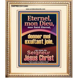 Eternel, mon Dieu, mon Saint Eternel, donner moi exultant joie, au nom du Seigneur Jésus Christ. Art mural biblique grand portrait (GWFRECOV12465) 