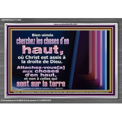 Bien-aimés cherchez les choses d'en haut, où Christ est assis à la droite de Dieu. Cadre acrylique d'église (GWFREEXALT11405) 
