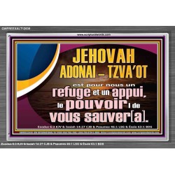 JEHOVAH ADONAI  TZVA'OT le pouvoir |de vous sauver[a]. Verset biblique imprimable sur cadre acrylique (GWFREEXALT12636) "33x25"