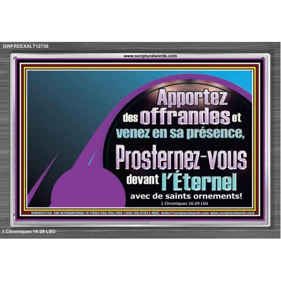 Apportez des offrandes et venez en sa présence, Cadre acrylique d'art mural inspirant ultime (GWFREEXALT12736) 