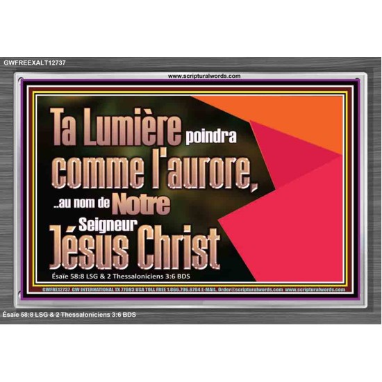 Ta Lumière poindra comme l'aurore,..au nom de Notre Seigneur Jésus Christ. Cadre acrylique scriptural unique (GWFREEXALT12737) 