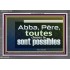 Abba, Père, toutes choses te sont possibles Cadre acrylique chrétien juste vivant (GWFREEXALT12778) "33x25"