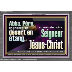 Abba, Père, changerai le désert en étang, au nom de notre Seigneur Jésus-Christ. Cadre acrylique puissance éternelle (GWFREEXALT12779) "33x25"