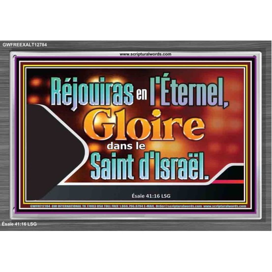 Réjouiras en l'Éternel, Gloire dans le Saint d'Israël. Cadre acrylique scriptural unique (GWFREEXALT12784) 