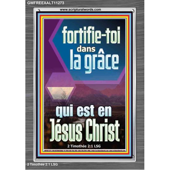 fortifie-toi dans la grâce qui est en Jésus Christ Versets bibliques en cadre acrylique (GWFREEXALT11273) 