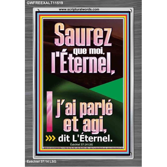 Saurez que moi, l'Éternel, j'ai parlé et agi, dit L'Éternel. Écritures de cadre acrylique personnalisées (GWFREEXALT11519) 