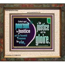 Celui qui poursuit la justice et la bonté Trouve la vie, la justice et la gloire. Versets bibliques encadrés personnalisés (GWFREFAITH11642) 