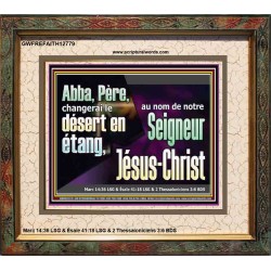Abba, Père, changerai le désert en étang, au nom de notre Seigneur Jésus-Christ. Cadre en bois pour chambre d'enfant (GWFREFAITH12779) 