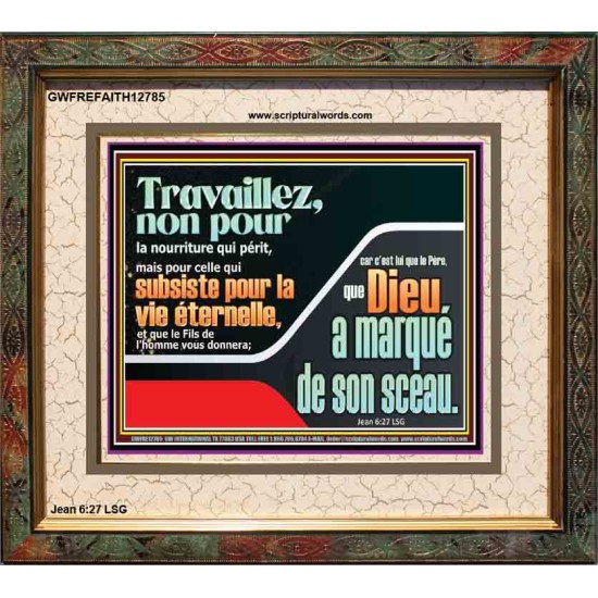 Travaillez pour ce qui dure jusqu'à la vie éternelle. Cadre acrylique chrétien juste vivant (GWFREFAITH12785) 