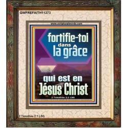 fortifie-toi dans la grâce qui est en Jésus Christ Versets bibliques (GWFREFAITH11273) "16X18"