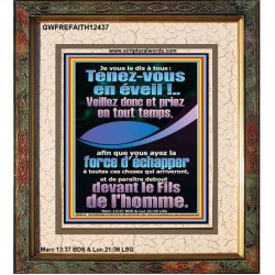 Je vous le dis à tous: Tenez-vous en éveil!..Veillez donc et priez en tout temps, Tableau mural du sanctuaire (GWFREFAITH12437) "16X18"