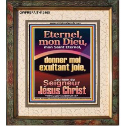 Eternel, mon Dieu, mon Saint Eternel, donner moi exultant joie, au nom du Seigneur Jésus Christ. Art mural biblique grand portrait (GWFREFAITH12465) 