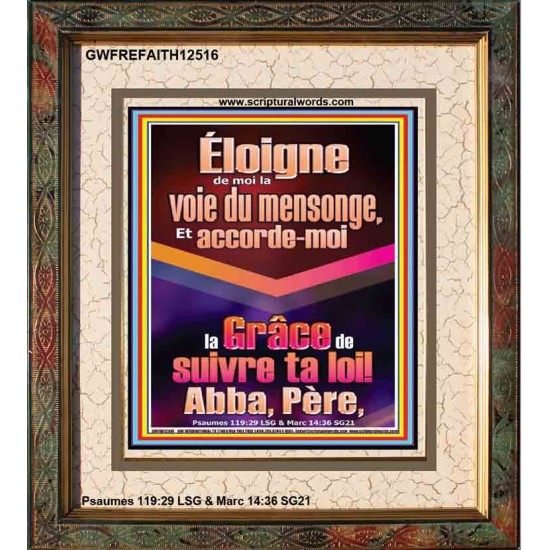 Éloigne de moi la voie du mensonge, Abba, Père,  Verset biblique (GWFREFAITH12516) 