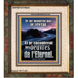 Je ne mourrai pas, je vivrai, Et je raconterai les oeuvres de l'Eternel. Portrait du pouvoir éternel (GWFREFAITH9645) 