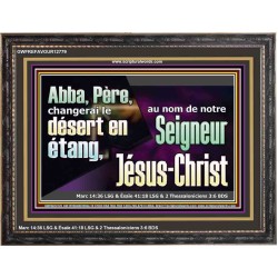 Abba, Père, changerai le désert en étang, au nom de notre Seigneur Jésus-Christ. Cadre en bois pour chambre d'enfant (GWFREFAVOUR12779) "45X33"