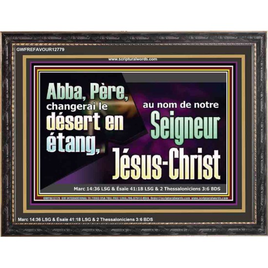 Abba, Père, changerai le désert en étang, au nom de notre Seigneur Jésus-Christ. Cadre en bois pour chambre d'enfant (GWFREFAVOUR12779) 