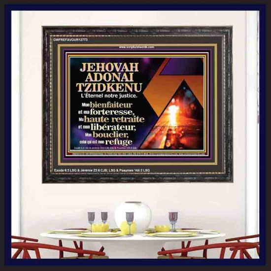 JEHOVAH ADONAI TZIDKENU L'Éternel notre justice....Mon bienfaiteur et ma forteresse, Cadre scripturaire unique (GWFREFAVOUR12773) 