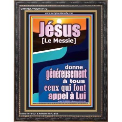 Jésus [Le Messie] donne généreusement à tous ceux qui font appel à Lui. Décor scripturaire de portrait (GWFREFAVOUR11472) 