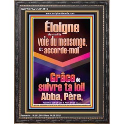 Éloigne de moi la voie du mensonge, Abba, Père,  Verset biblique (GWFREFAVOUR12516) "33X45"