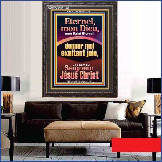 Eternel, mon Dieu, mon Saint Eternel, donner moi exultant joie, au nom du Seigneur Jésus Christ. Art mural biblique grand portrait (GWFREFAVOUR12465) 