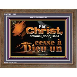 Par Christ, offrons [donc] sans cesse à Dieu un sacrifice de louange. Cadre chrétien vivant juste (GWFREF11326) 