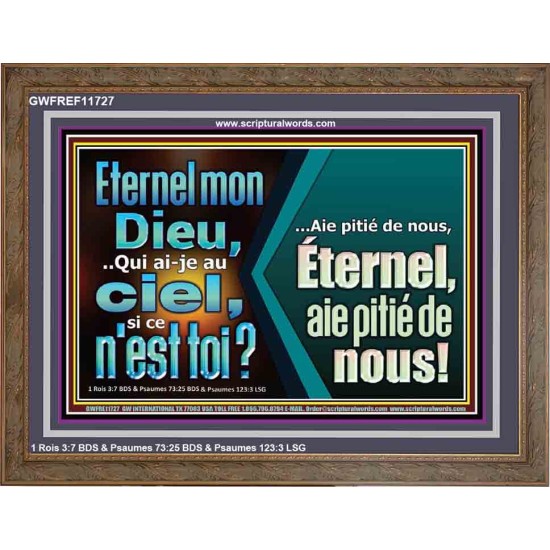 Eternel mon Dieu,..Qui ai-je au ciel, si ce n'est toi? Verset biblique encadré pour la maison en ligne (GWFREF11727) 