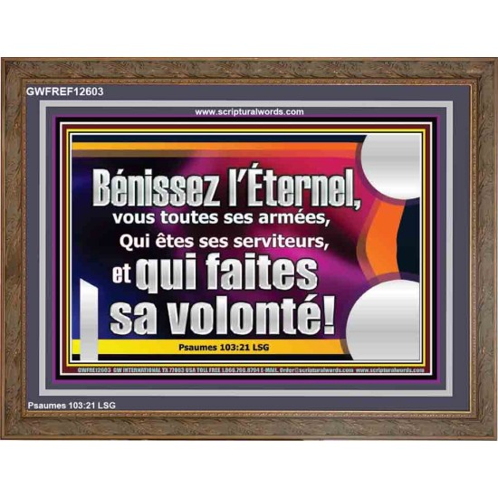 Bénissez l'Éternel, vous toutes ses armées, Qui êtes ses serviteurs, et qui faites sa volonté! Verset biblique avec cadre personnalisé (GWFREF12603) 