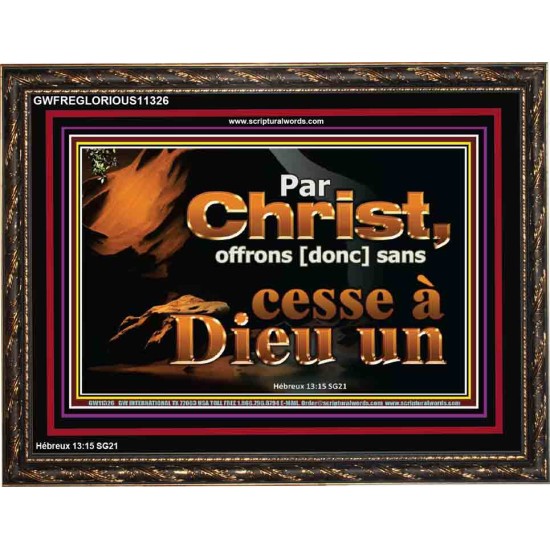 Par Christ, offrons [donc] sans cesse à Dieu un sacrifice de louange. Cadre chrétien vivant juste (GWFREGLORIOUS11326) 