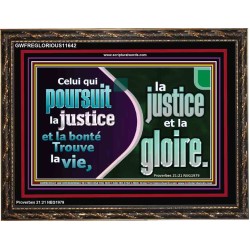 Celui qui poursuit la justice et la bonté Trouve la vie, la justice et la gloire. Versets bibliques encadrés personnalisés (GWFREGLORIOUS11642) 