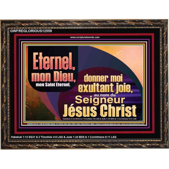 Saint Eternel, donner moi exultant joie, au nom du Seigneur Jésus Christ. Décoration murale et artistique (GWFREGLORIOUS12559) 