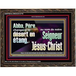 Abba, Père, changerai le désert en étang, au nom de notre Seigneur Jésus-Christ. Cadre en bois pour chambre d'enfant (GWFREGLORIOUS12779) 
