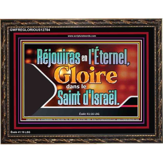 Réjouiras en l'Éternel, Gloire dans le Saint d'Israël. Cadre acrylique puissance ultime (GWFREGLORIOUS12784) 