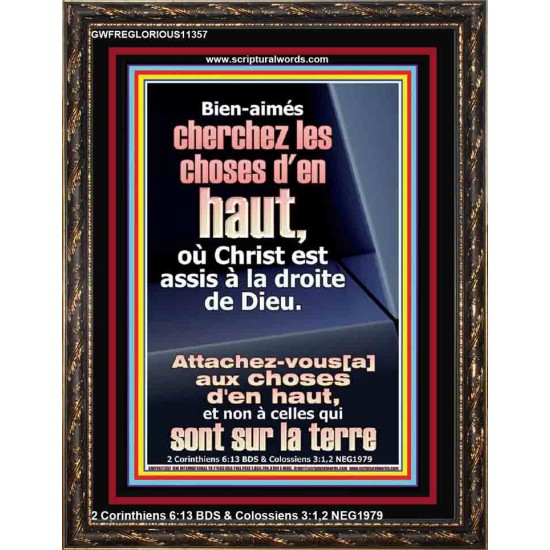 Bien-aimés cherchez les choses d'en haut, où Christ est assis à la droite de Dieu. Portrait chrétien vivant juste (GWFREGLORIOUS11357) 