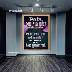 Paix, oui *la paix à celui qui est loin et à celui qui est près[a], dit l'Eternel, et je les guérirai. Image biblique unique (GWFREJOY11630) "37X49"