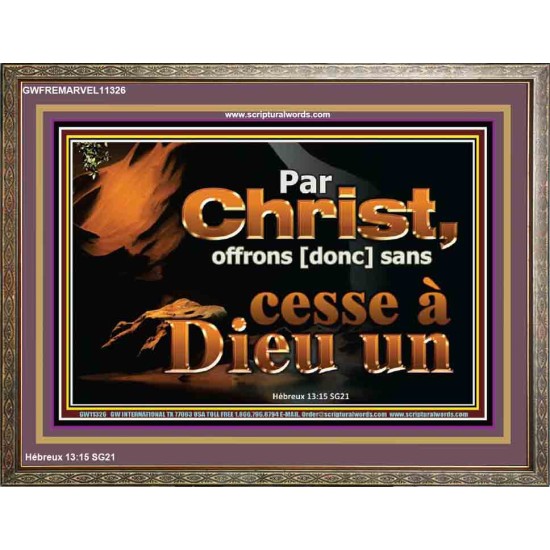 Par Christ, offrons [donc] sans cesse à Dieu un sacrifice de louange. Cadre chrétien vivant juste (GWFREMARVEL11326) 