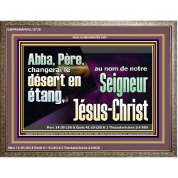 Abba, Père, changerai le désert en étang, au nom de notre Seigneur Jésus-Christ. Cadre en bois pour chambre d'enfant (GWFREMARVEL12779) "36X31"