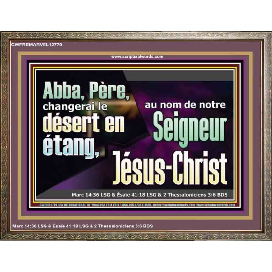 Abba, Père, changerai le désert en étang, au nom de notre Seigneur Jésus-Christ. Cadre en bois pour chambre d'enfant (GWFREMARVEL12779) 