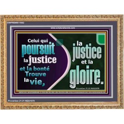 Celui qui poursuit la justice et la bonté Trouve la vie, la justice et la gloire. Versets bibliques encadrés personnalisés (GWFREMS11642) 
