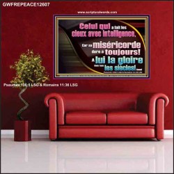 Celui qui a fait les cieux avec intelligence, A lui la gloire dans tous les siècles! Amen! Affiche personnalisée Art biblique (GWFREPEACE12607) 