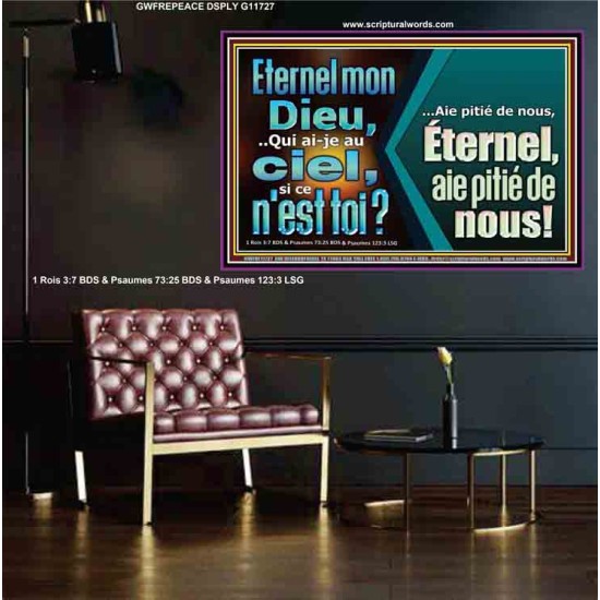 Eternel mon Dieu,..Qui ai-je au ciel, si ce n'est toi? Affiche pour la maison en ligne (GWFREPEACE11727) 