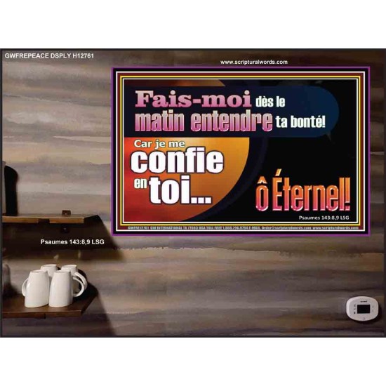 Fais-moi dès le matin entendre ta bonté ô Éternel! Pouvoir éternel Poster (GWFREPEACE12761) 