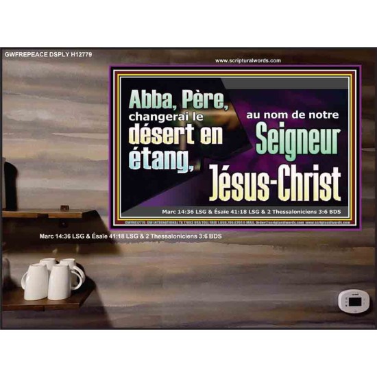 Abba, Père, changerai le désert en étang, au nom de notre Seigneur Jésus-Christ. Pouvoir éternel Poster (GWFREPEACE12779) 