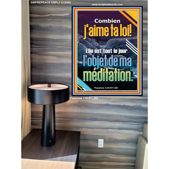 Combien j'aime ta loi! ma méditation toute la journée Bible de puissance unique Poster (GWFREPEACE12442) 