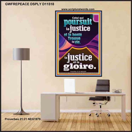 Celui qui poursuit la justice et la bonté Trouve la vie, la justice et la gloire. Écritures d'affiche personnalisée (GWFREPEACE11518) 