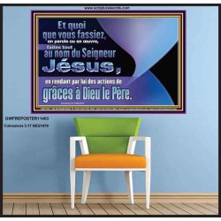 Et quoi que vous fassiez, en parole ou en œuvre, faites tout au nom du Seigneur Jésus. Chrétien vivant juste Poster (GWFREPOSTER11403) 