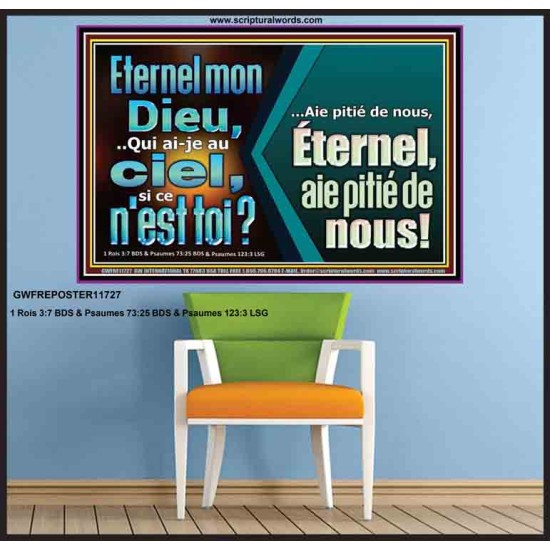 Eternel mon Dieu,..Qui ai-je au ciel, si ce n'est toi? Affiche pour la maison en ligne (GWFREPOSTER11727) 