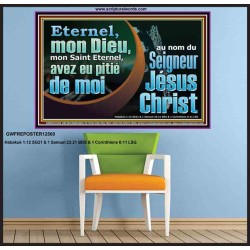 mon Saint Eternel, avez eu pitié de moi?au nom du Seigneur Jésus Christ. Décoration murale et artistique (GWFREPOSTER12560) 