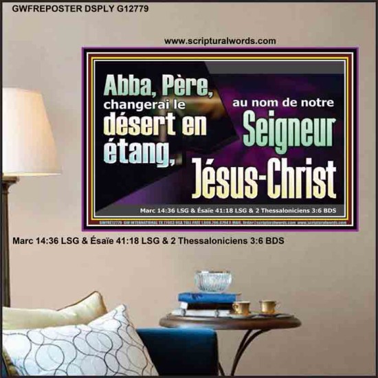 Abba, Père, changerai le désert en étang, au nom de notre Seigneur Jésus-Christ. Pouvoir éternel Poster (GWFREPOSTER12779) 