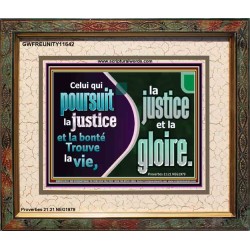 Celui qui poursuit la justice et la bonté Trouve la vie, la justice et la gloire. Versets bibliques encadrés personnalisés (GWFREUNITY11642) 